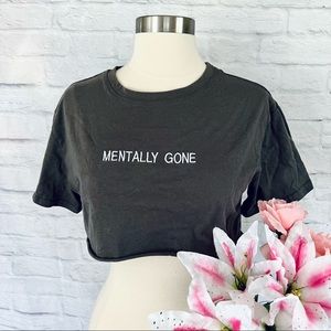 Mentally Gone Crop Tee